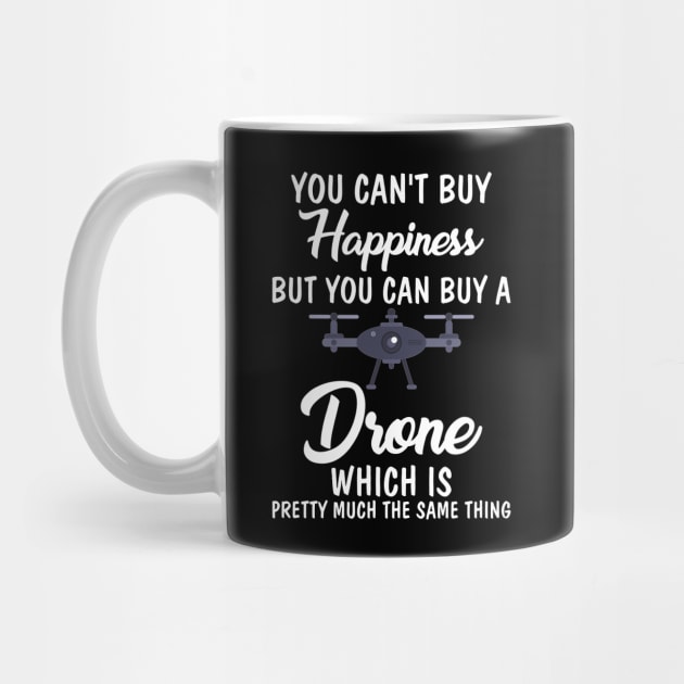 If You Buy a Drone Same Thing As Buying Happiness by theperfectpresents